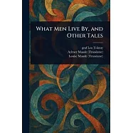 What Men Live By, and Other Tales