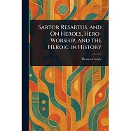 Sartor Resartus, and On Heroes, Hero-Worship, and the Heroic in History