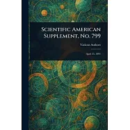 Scientific American Supplement, No. 799