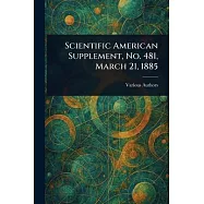 Scientific American Supplement, No. 481, March 21, 1885