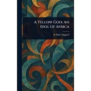 A Yellow God: An Idol of Africa