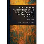 New York Times Current History: The European War From the Beginning to March 1915