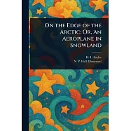 On the Edge of the Arctic; Or, An Aeroplane in Snowland