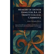 Memoirs of Arthur Hamilton, B.A. of Trinity College, Cambridge