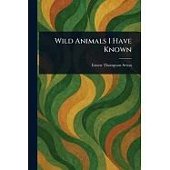 Wild Animals I Have Known