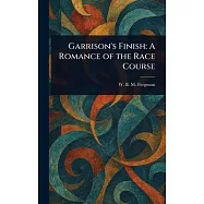 Garrison&rsquo;s Finish: A Romance of the Race Course
