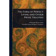 The Form of Perfect Living and Other Prose Treatises