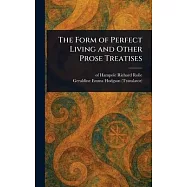 The Form of Perfect Living and Other Prose Treatises