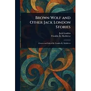 Brown Wolf and Other Jack London Stories