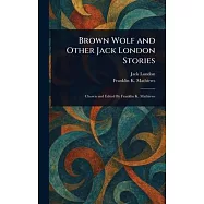 Brown Wolf and Other Jack London Stories