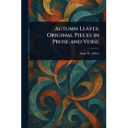Autumn Leaves: Original Pieces in Prose and Verse