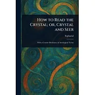 How to Read the Crystal; or, Crystal and Seer