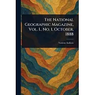 The National Geographic Magazine, Vol. I., No. 1, October, 1888