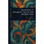 Ruth Hall: A Domestic Tale of the Present Time