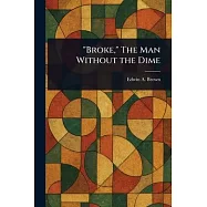 "Broke," The Man Without the Dime