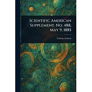 Scientific American Supplement, No. 488, May 9, 1885