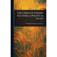 The China of Chiang K&rsquo;ai-Shek: A Political Study