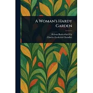A Woman&rsquo;s Hardy Garden