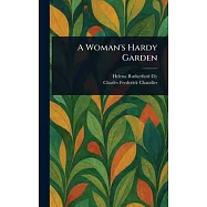A Woman&rsquo;s Hardy Garden