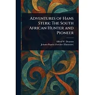 Adventures of Hans Sterk: The South African Hunter and Pioneer