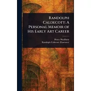 Randolph Caldecott: A Personal Memoir of His Early Art Career