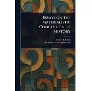 Essays on the Materialistic Conception of History