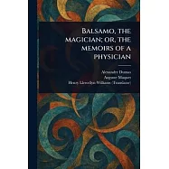 Balsamo, the Magician; or, the Memoirs of a Physician