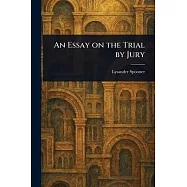 An Essay on the Trial by Jury