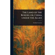 The Land of the Boxers; or, China Under the Allies
