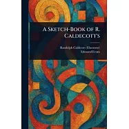 A Sketch-Book of R. Caldecott&rsquo;s