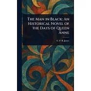 The Man in Black: An Historical Novel of the Days of Queen Anne