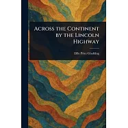 Across the Continent by the Lincoln Highway