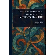 The Third Degree: A Narrative of Metropolitan Life