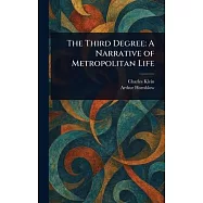 The Third Degree: A Narrative of Metropolitan Life