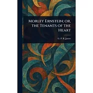 Morley Ernstein; or, the Tenants of the Heart