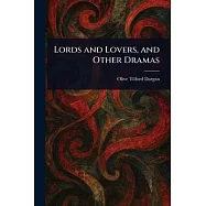 Lords and Lovers, and Other Dramas