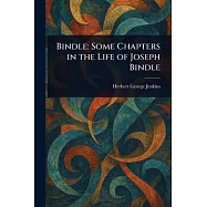 Bindle: Some Chapters in the Life of Joseph Bindle
