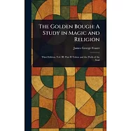 The Golden Bough: A Study in Magic and Religion