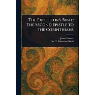 The Expositor&rsquo;s Bible: The Second Epistle to the Corinthians