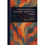 Love Letters of a Violinist, and Other Poems