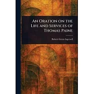 An Oration on the Life and Services of Thomas Paine