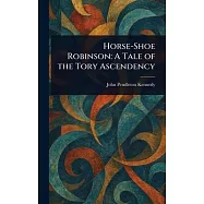 Horse-Shoe Robinson: A Tale of the Tory Ascendency