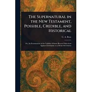 The Supernatural in the New Testament, Possible, Credible, and Historical