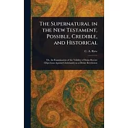 The Supernatural in the New Testament, Possible, Credible, and Historical