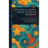 Five Mice in a Mouse-trap, by the Man in the Moon.
