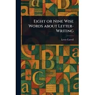 Eight or Nine Wise Words About Letter-Writing