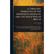 A Thrilling Narrative of the Minnesota Massacre and the Sioux War of 1862-63