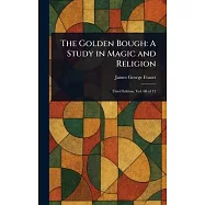 The Golden Bough: A Study in Magic and Religion