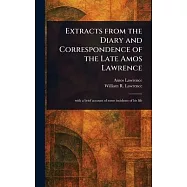 Extracts From the Diary and Correspondence of the Late Amos Lawrence