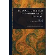The Expositor’s Bible: The Prophecies of Jeremiah